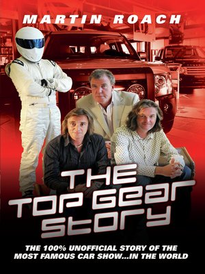 cover image of The Top Gear Story--The 100% Unofficial Story of the Most Famous Car Show&amp;#133; In the World